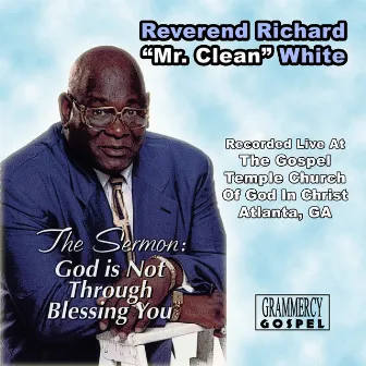 God Is Not Through Blessing You by Rev. Richard Mr. Clean White