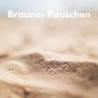 Braunes Rauschen by ASMR Rauschen