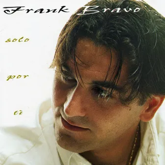 Solo por Ti by Frank Bravo