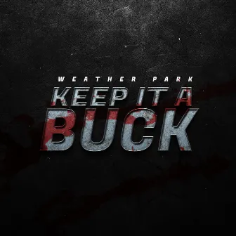 KEEP IT A BUCK by Weather Park