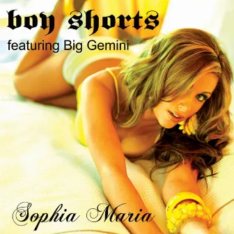 Boy Shorts (feat. Big Gemini) - EP by Sophia Maria