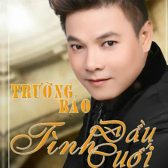 Tình Đầu Cuối by Trường Bảo