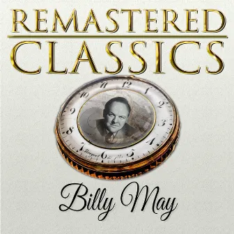 Remastered Classics, Vol. 6, Billy May by Billy May & His Orchestra