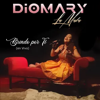 Brindo Por Ti (En Vivo) by Diomary La Mala