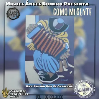 Miguel Ángel Romero Presenta: Como Mi Gente, una Pasión por el Chamamé (Vol. 1) by Como Mi Gente