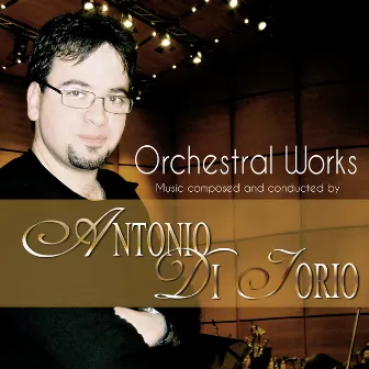 Orchestral Works (Music for Soundtrack) by Antonio Di Iorio