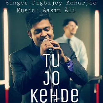 Tu Jo Kehde by Digbijoy Acharjee