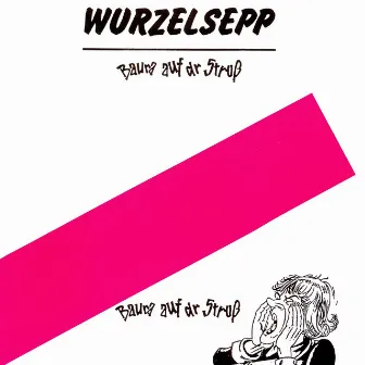 Baura Auf D'R Stroß by Wurzelsepp