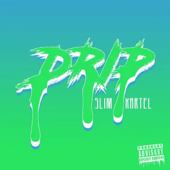 Drip by Slim Kartel