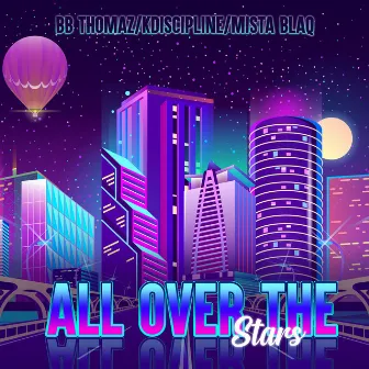 All over the Stars by Mista Blaq