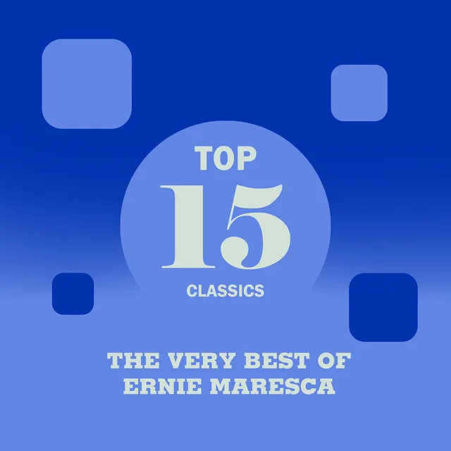 Top 15 Classics - The Very Best of Ernie Maresca