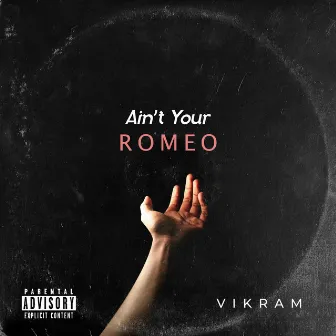 Ain't Your Romeo by V I K R A M