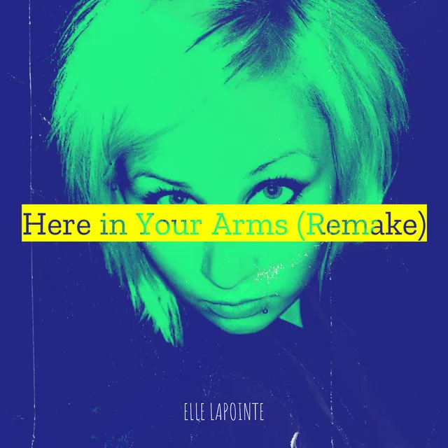 Here in Your Arms (Remake)