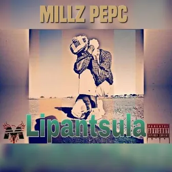 Lipantsula by Millz PepC