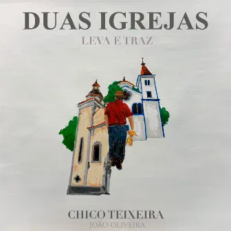 Duas Igrejas (Leva e Traz) by João Oliveira