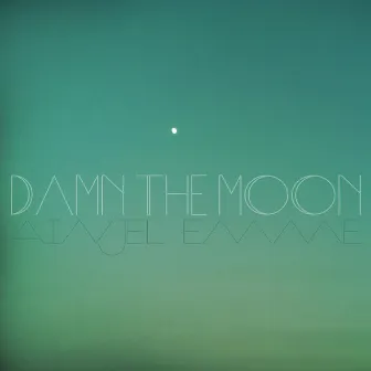 Damn the Moon by Ainjel Emme