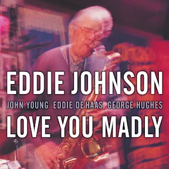 Love You Madly by Eddie Johnson