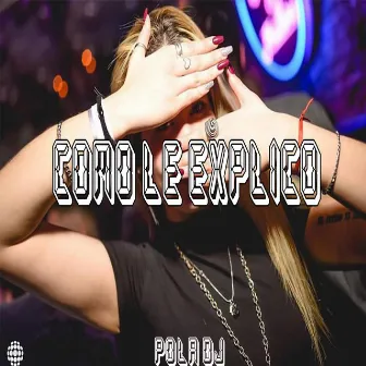 Como Le Explico (Zaramay, C.R.O) by Pola DJ