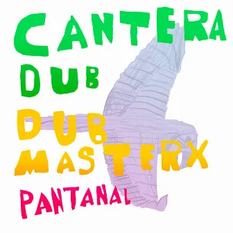 Cantera Dub (feat. Dub Master X) by Pantanal