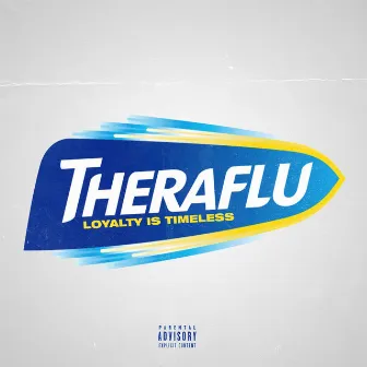 Theraflu by Loyalty Is Timeless