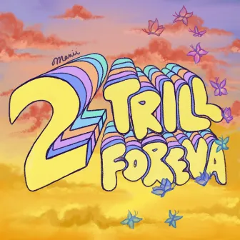 2 TRILL FOREVA by Mani