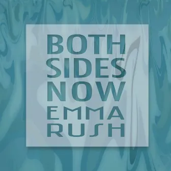 Both Sides Now by Emma Rush