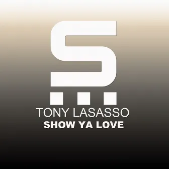 Show Ya Love by Tony Lasasso