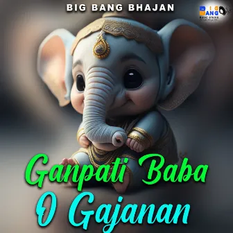 Ganpati Baba O Gajanan by Big Bang Bhajan