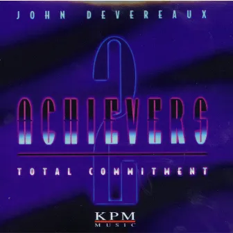 Achievers 2 - Total Commitment by John Devereaux