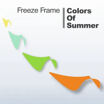 Colors Of Summer by Freeze Frame