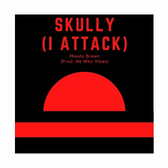 Skully (I Attack) by Moody Brown