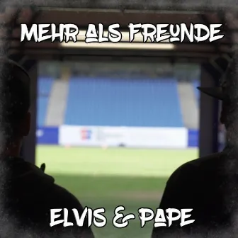 Mehr als Freunde by Elvis & Pape