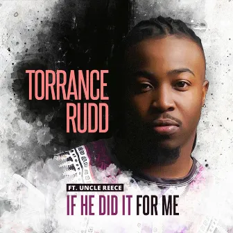 If He Did It for Me by Torrance Rudd