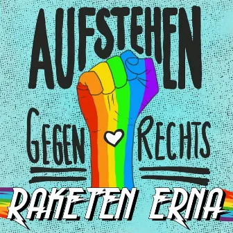 Aufstehen gegen Rechts by Raketen Erna