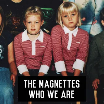 Who We Are (Radio Edit) by The Magnettes