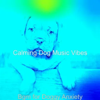 Bgm for Doggy Anxiety by 