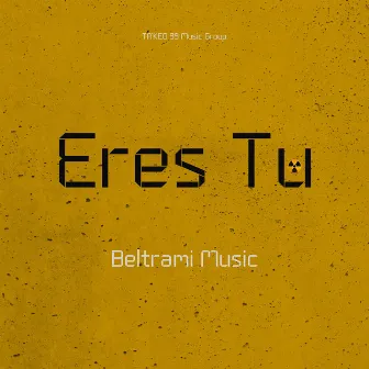 Eres Tu by Beltrami Music