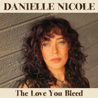 The Love You Bleed by Danielle Nicole