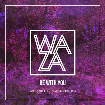 Be With You by Waza