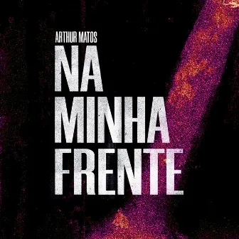 Na Minha Frente by Arthur Matos