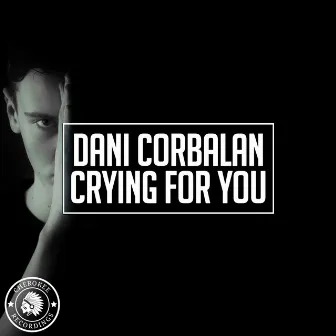 Crying For You by Dani Corbalan