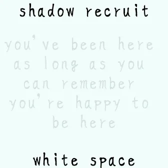 White Space by Shadow Recruit