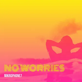 No Worries by Mikrophone7