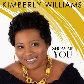 Show Me You by Kimberly Williams