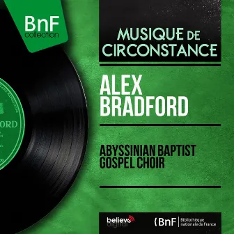 Abyssinian Baptist Gospel Choir (Mono Version) by Alex Bradford