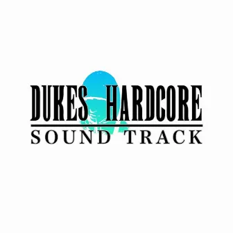 DUKES HARDCORE SOUND TRACK by takeshi nevafade