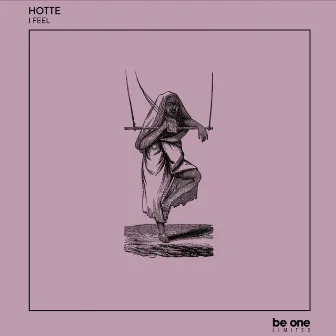 I Feel by Hotte