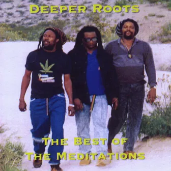 Deeper Roots The Best of the Meditations by The Meditations