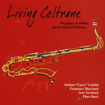 Living Coltrane (No Project, No Tribute, Just the Music Of Coltrane) by Stefano Cocco cantini