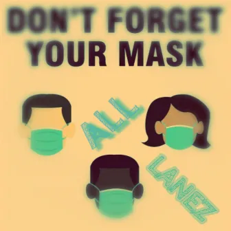 Don't Forget Your Mask by All Dayyy